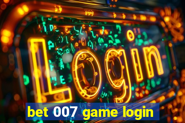 bet 007 game login